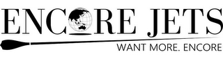 ENCORE JETS WANT MORE. ENCORE logo