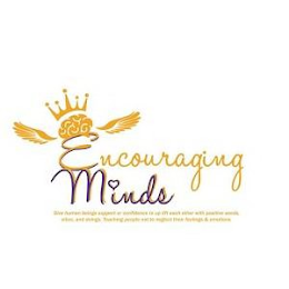 ENCOURAGING MINDS GIVE HUMAN BEINGS SUPPORT OR CONFIDENCE TO UP LIFT EACH OTHER WITH POSITIVE WORDS, VIBES, AND DOINGS. TEACHING PEOPLE NOT TO NEGLECT THEIR FEELING & EMOTIONS. logo