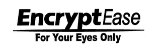 ENCRYPTEASE FOR YOUR EYES ONLY logo