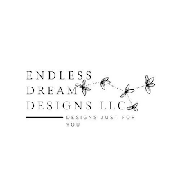 ENDLESS DREAM DESIGNS LLC DESIGNS JUST FOR YOU logo