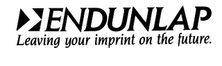 ENDUNLAP LEAVING YOUR IMPRINT ON THE FUTURE.