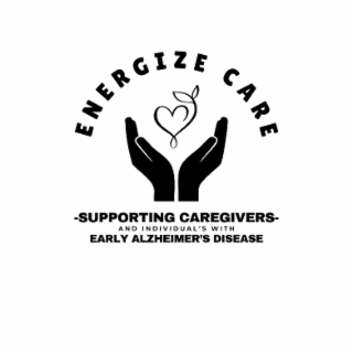 ENERGIZE CARE SUPPORTING CAREGIVERS AND INDIVIDUAL'S WITH EARLY ALZHEIMER'S DISEASE logo