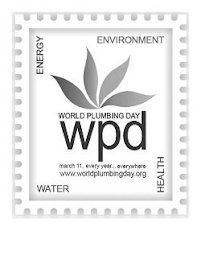 ENERGY ENVIRONMENT WATER HEALTH WORLD PLUMBING DAY WPD MARCH 11, EVERY YEAR... EVERYWHERE WWW.WORLDPLUMBINGDAY.ORG logo