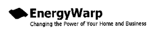 ENERGY WARP CHANGING THE POWER OF YOUR HOME AND BUSINESS logo