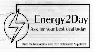 ENERGY2DAY ASK FOR YOUR BEST DEAL TODAY HAVE THE BEST OPTION FROM 90 + NATIONWIDE SUPPLIERS! logo