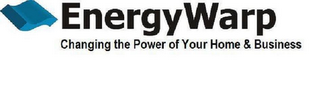 ENERGYWARP CHANGING THE POWER OF YOUR HOME & BUSINESS logo