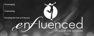 ENFLUENCED FOLLOW THE LEADERS ENCOURAGING. EMPOWERING. ENRICHING THE LIVES OF EVERYONE. logo