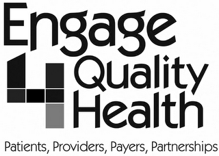 ENGAGE 4 QUALITY HEALTH PATIENTS, PROVIDERS, PAYERS, PARTNERSHIPS logo
