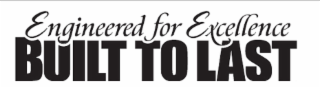 ENGINEERED FOR EXCELLENCE BUILT TO LAST logo