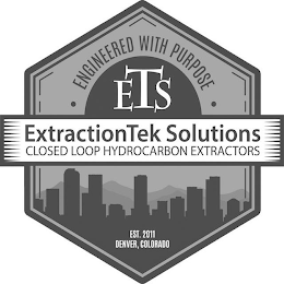 ·ENGINEERED WITH PURPOSE· ETS EXTRACTIONTEK SOLUTIONS CLOSED LOOP HYDROCARBON EXTRACTORS EST. 2011 DENVER, COLORADO logo