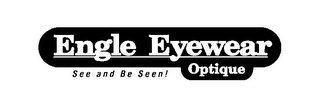 ENGLE EYEWEAR OPTIQUE SEE AND BE SEEN! logo