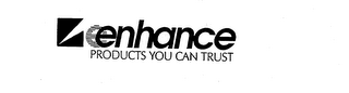 ENHANCE PRODUCTS YOU CAN TRUST logo