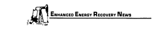 ENHANCED ENERGY RECOVERY NEWS logo