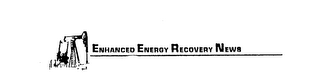 ENHANCED ENERGY RECOVERY NEWS logo