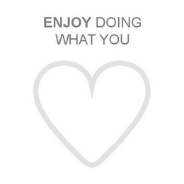 ENJOY DOING WHAT YOU logo