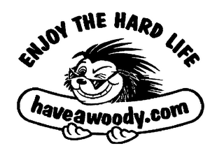 ENJOY THE HARD LIFE HAVEAWOODY.COM logo