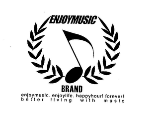 ENJOYMUSIC BRAND ENJOYMUSIC. ENJOYLIFE. HAPPYHOUR! FOREVER! BETTER LIVING WITH MUSIC logo