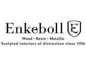 ENKEBOLL E WOOD · RESIN · METALLIC SCULPTED INTERIORS OF DISTINCTION SINCE 1956 logo