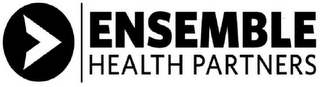 ENSEMBLE HEALTH PARTNERS