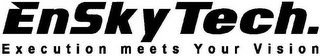 ENSKY TECH. EXECUTION MEETS YOUR VISION logo