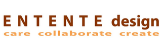 ENTENTE DESIGN CARE COLLABORATE CREATE logo