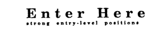 ENTER HERE STRONG ENTRY-LEVEL POSITIONS logo