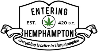 ENTERING HEMPHAMPTON EST. 420 B.C. EVERYTHING IS BETTER IN HEMPHAMPTON logo