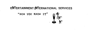 ENTERTAINMENT INTERNATIONAL SERVICES "NOW YOU KNOW IT" logo