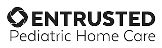ENTRUSTED PEDIATRIC HOME CARE