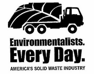 ENVIRONMENTALISTS. EVERY DAY. AMERICA'S SOLID WASTE INDUSTRY logo