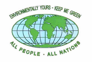 ENVIRONMENTALLY YOURS · KEEP ME GREEN ALL PEOPLE · ALL NATIONS logo