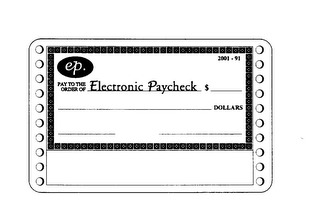 EP. PAY TO THE ORDER OF ELECTRONIC PAYCHECK $ DOLLARS 2001-91 logo