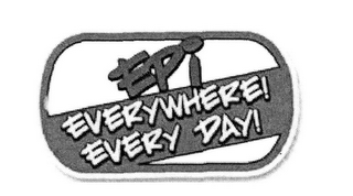 EPI EVERYWHERE! EVERY DAY! logo