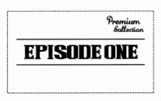 EPISODE ONE PREMIUM COLLECTION