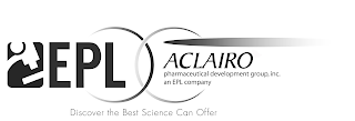 EPL ACLAIRO PHARMACEUTICAL DEVELOPMENT GROUP, INC. AN EPL COMPANY DISCOVER THE BEST SCIENCE CAN OFFER logo