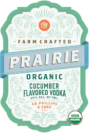 EPS FARM CRAFTED PRAIRIE ORGANIC CUCUMBER FLAVORED VODKA 35% ALC. BY VOLUME ED PHILLIPS & SONS USDA ORGANIC logo