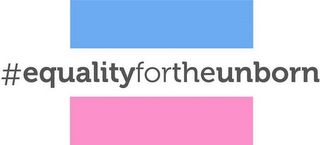 #EQUALITYFORTHEUNBORN logo