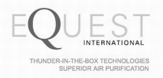 EQUEST INTERNATIONAL THUNDER-IN-THE-BOX TECHNOLOGIES SUPERIOR AIR PURIFICATION logo