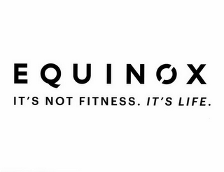 EQUINOX IT'S NOT FITNESS. IT'S LIFE. logo
