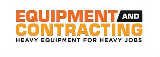 EQUIPMENT AND CONTRACTING HEAVY EQUIPMENT FOR HEAVY JOBS logo