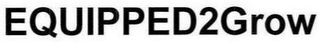 EQUIPPED2GROW logo
