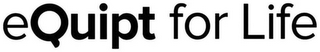 EQUIPT FOR LIFE
