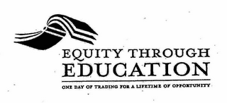 EQUITY THROUGH EDUCATION ONE DAY OF TRADING FOR A LIFETIME OF OPPORTUNITY logo