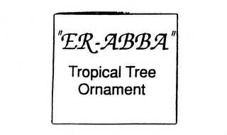 "ER-ABBA" TROPICAL TREE ORNAMENT logo