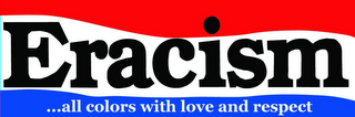 ERACISM ...ALL COLORS WITH LOVE AND RESPECT logo