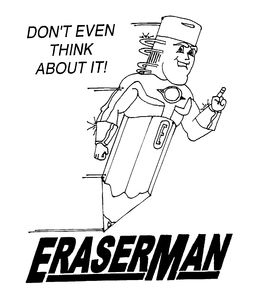 ERASERMAN DON'T EVEN THINK ABOUT IT! E logo