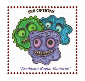 ERB OPTIONS "ERADICATE ROGUE BACTERIA" logo