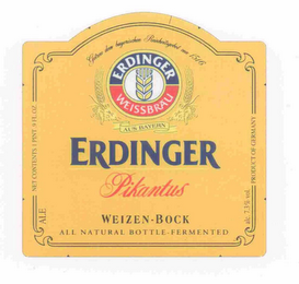 ERDINGER PIKANTUS  ERDINGER WEISSBRAU GETREU DEM BAYERISCHEN REINHEITSGEBOT VON 1516 AUS BAYERN WEIZEN-BOCK ALE NET CONTENTS 1 PINT .9 FL. OZ. ALL NATURAL BOTTLE-FERMENTED ALC. 7.3% VOL. PRODUCT OF GERMANY logo