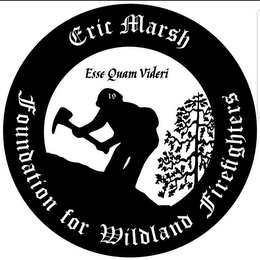 ERIC MARSH FOUNDATION FOR WILDLAND FIREFIGHTERS ESSE QUAM VIDERI 19 logo