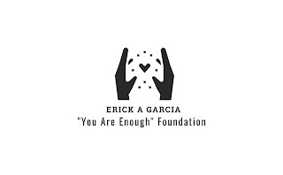 ERICK A GARCIA "YOU ARE ENOUGH" FOUNDATION logo